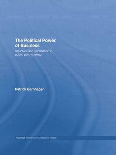Cover image for The Political Power of Business: Structure and Information in Public Policy-Making