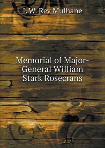 Cover image for Memorial of Major-General William Stark Rosecrans