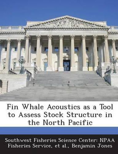 Cover image for Fin Whale Acoustics as a Tool to Assess Stock Structure in the North Pacific