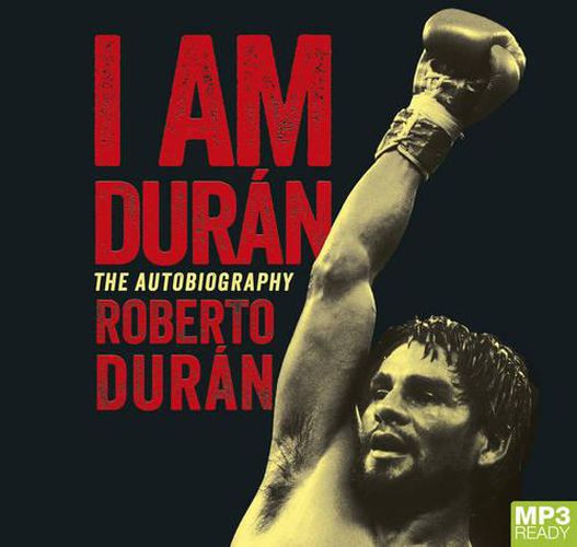 Cover image for I Am Duran: The Autobiography of Roberto Duran