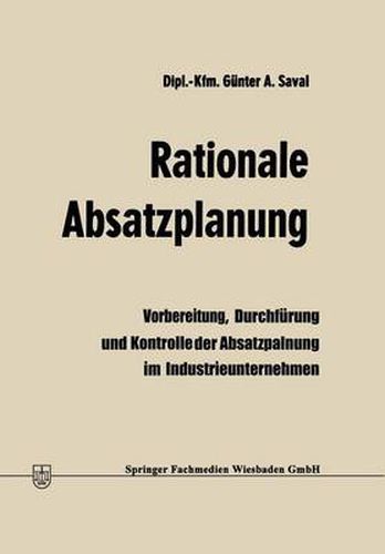 Cover image for Rationale Absatzplanung: Vorbereitung, Durchfuhrung Und Kontrolle Der Absatzplanung Im Industrieunternehmen