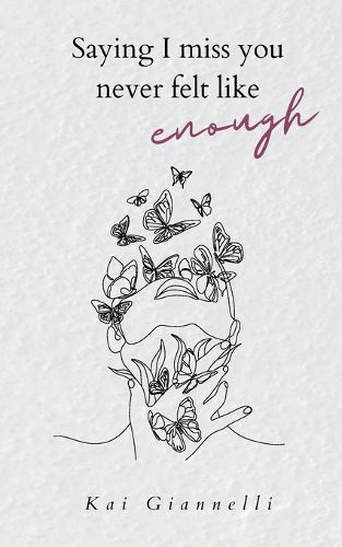 Cover image for Saying I miss you never felt like enough