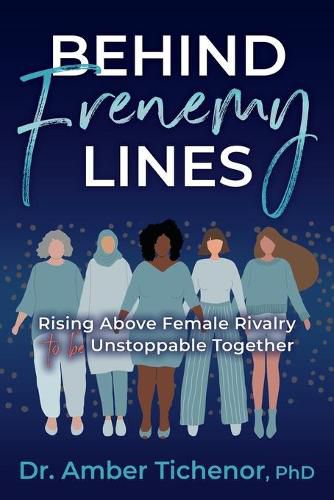 Cover image for Behind Frenemy Lines: Rising Above Female Rivalry to Be Unstoppable Together