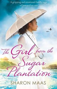 Cover image for The Girl from the Sugar Plantation: A gripping and emotional family saga of love and secrets