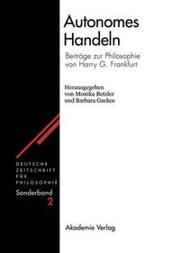 Cover image for Autonomes Handeln: Beitrage Zur Philosophie Von Harry G. Frankfurt