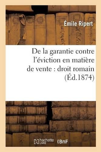 Cover image for de la Garantie Contre l'Eviction En Matiere de Vente: Droit Romain