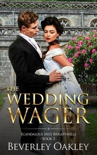 Cover image for The Wedding Wager: Scandalous Miss Brightwells (Book 3)