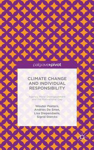 Cover image for Climate Change and Individual Responsibility: Agency, Moral Disengagement and the Motivational Gap