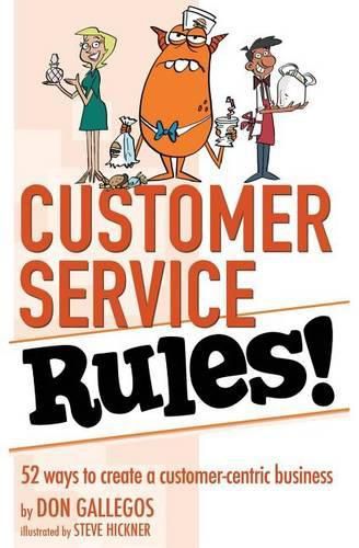 Cover image for Customer Service Rules!: 52 Ways to Create A Customer-Centric Business