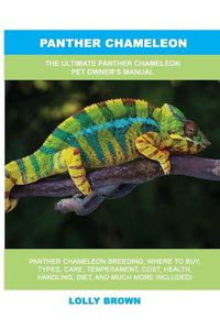 Cover image for Panther Chameleon: The Ultimate Panther Chameleon Pet Owner's Manual