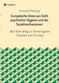 Cover image for Europaische Union aus Sicht psychischer Hygiene und der Sozialmechanismen