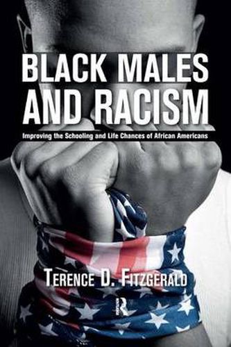 Cover image for Black Males and Racism: Improving the Schooling and Life Chances of African Americans