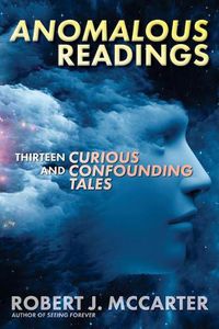 Cover image for Anomalous Readings: Thirteen Curious and Confounding Tales