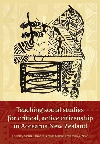 Cover image for Teaching Social Studies for Critical, Active Citizenship in Aotearoa New Zealanmd