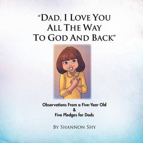 Cover image for Dad, I Love You All the Way to God and Back