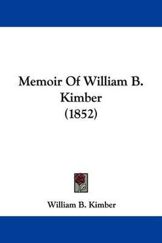 Cover image for Memoir Of William B. Kimber (1852)