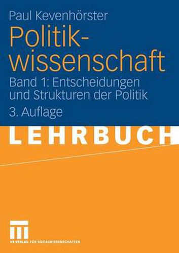 Politikwissenschaft: Band 1: Entscheidungen und Strukturen der Politik