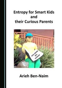 Cover image for Entropy for Smart Kids and their Curious Parents