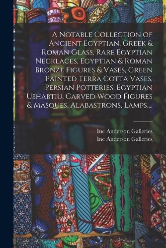 A Notable Collection of Ancient Egyptian, Greek & Roman Glass, Rare Egyptian Necklaces, Egyptian & Roman Bronze Figures & Vases, Green Painted Terra Cotta Vases, Persian Potteries, Egyptian Ushabtiu, Carved Wood Figures & Masques, Alabastrons, Lamps, ...