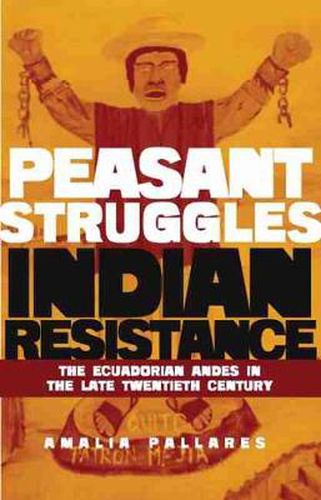 Cover image for From Peasant Struggles to Indian Resistance: The Ecuadorian Andes in the Late Twentieth Century