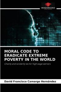 Cover image for Moral Code to Eradicate Extreme Poverty in the World