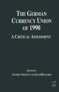 Cover image for The German Currency Union of 1990: A Critical Assessment