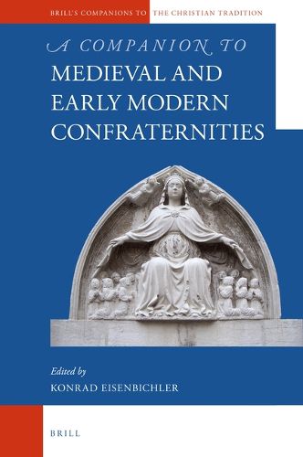 Cover image for A Companion to Medieval and Early Modern Confraternities