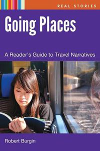 Cover image for Going Places: A Reader's Guide to Travel Narrative