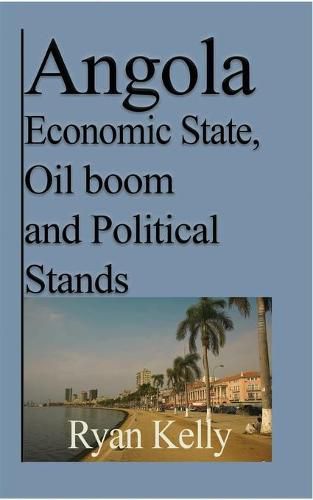 Cover image for Angola Economic State, Oil boom and Political Stands