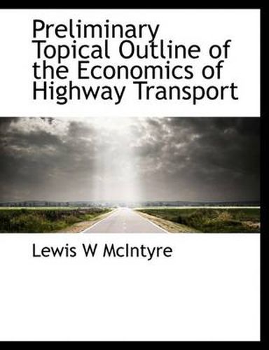 Cover image for Preliminary Topical Outline of the Economics of Highway Transport