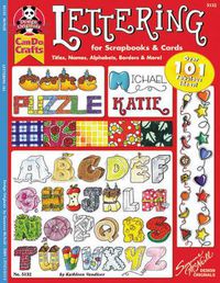 Cover image for Lettering 101 for Scrapbooks & Cards: Titles, Names, Alphabets, Borders & More