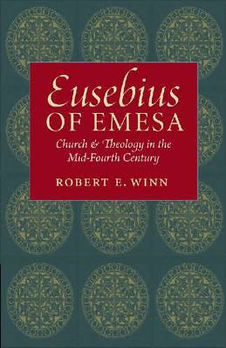 Cover image for Eusebius of Emesa: Church and Theology in the Mid-Fourth Century