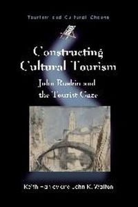 Cover image for Constructing Cultural Tourism: John Ruskin and the Tourist Gaze