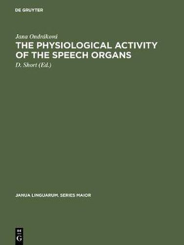 Cover image for The physiological activity of the speech organs: An analysis of the speech-organs during the phonation of sung, spoken and whispered Czech vowels on the basis of X-ray methods