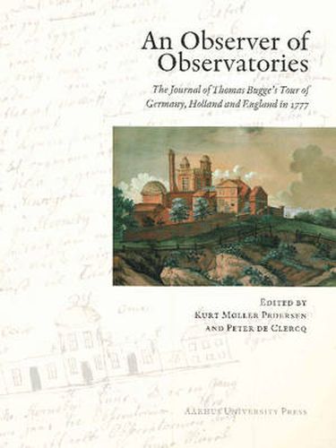 Observer of Observatories: The Journal of Thomas Bugge's Tour of Germany, Holland & England in 1777