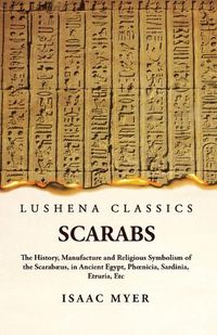 Cover image for Scarabs The History, Manufacture and Religious Symbolism of the Scarab?us