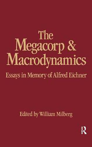 Cover image for The Megacorp and Macrodynamics: Essays in Memory of Alfred Eichner: Essays in Memory of Alfred Eichner
