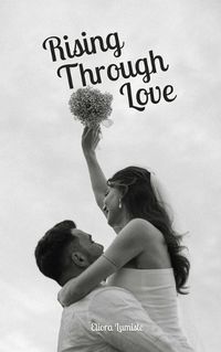 Cover image for Rising Through Love