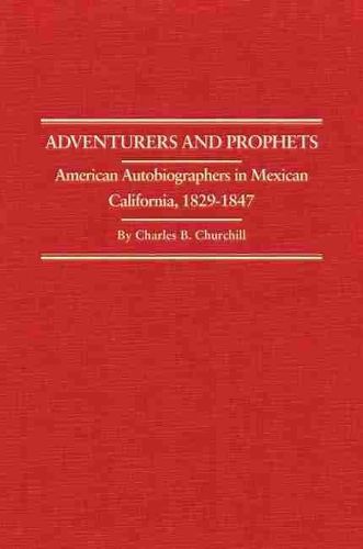 Cover image for Adventurers and Prophets: American Autobiographers in Mexican California, 1829-1847