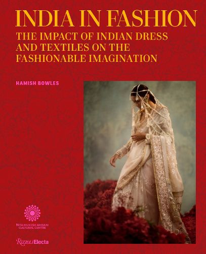 Cover image for India in Fashion!: The Impact of Indian Dress, Textiles, Embroidery, and Jewelry on the Fashionable Imagination