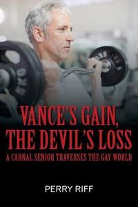 Cover image for Vance's Gain, the Devil's Loss: A Carnal Senior Traverses the Gay World