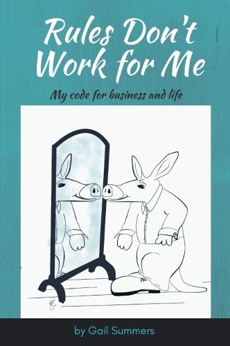 Cover image for Rules Don't Work for Me: My Code for Business and Life