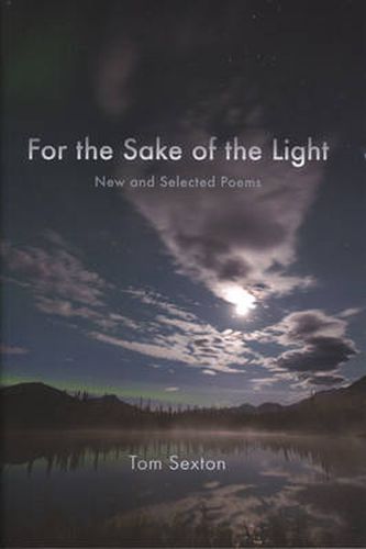 Cover image for For the Sake of the Light: New and Selected Poems