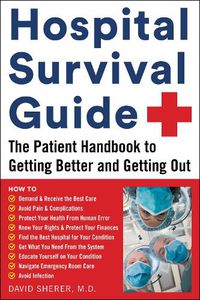 Cover image for Hospital Survival Guide: The Patient Handbook to Getting Better and Getting Out