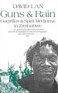 Cover image for Guns and Rain: Guerrillas and Spirit Mediums in Zimbabwe