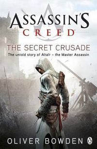 Cover image for The Secret Crusade: Assassin's Creed Book 3