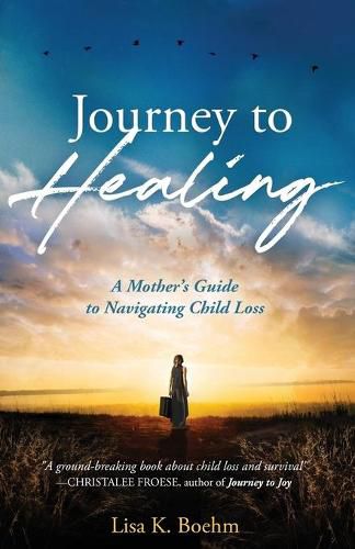 Cover image for Journey to HEALING: A Mother's Guide to Navigating Child Loss