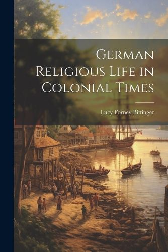 Cover image for German Religious Life in Colonial Times