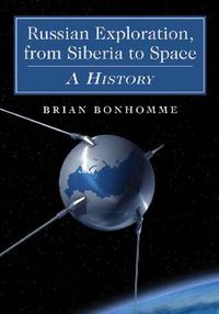 Cover image for Russian Exploration, from Siberia to Space: A History