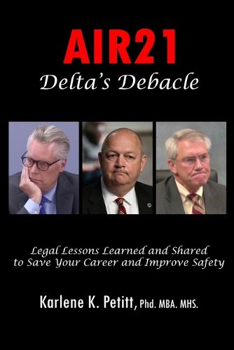 Cover image for AIR21 Delta's Debacle Legal Lessons Learned and Shared to Save Your Career and Improve Safety